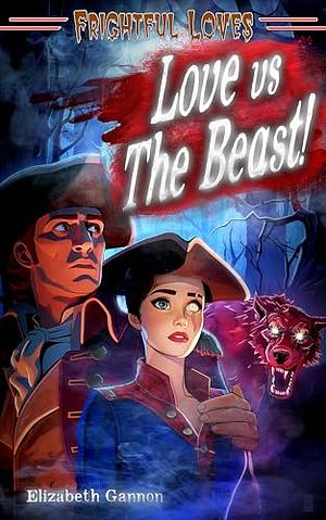 Love vs The Beast! by Elizabeth Gannon