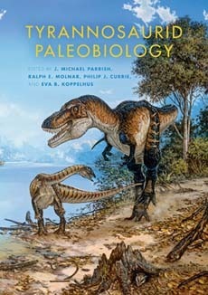 Tyrannosaurid Paleobiology by J. Michael Parrish, Eva B. Koppelhus, Ralph E. Molnar, Philip J. Currie