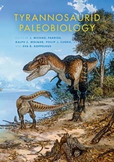 Tyrannosaurid Paleobiology by Philip J. Currie, Ralph E. Molnar, Eva B. Koppelhus, J. Michael Parrish