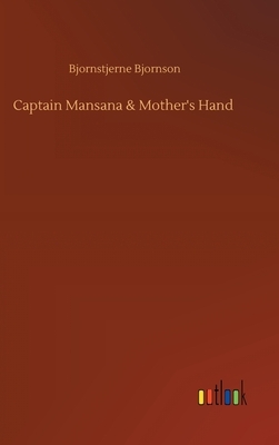Captain Mansana & Mother's Hand by Bjørnstjerne Bjørnson