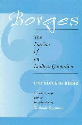 Borges: The Passion of an Endless Quotation by Lisa Block De Behar