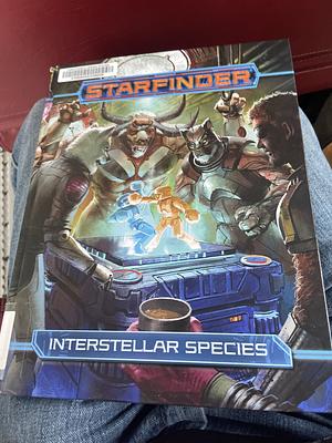 Starfinder RPG: Interstellar Species by Aaron Lascano, Mikko Kallio, Joan Hong, Eleanor Ferron, Ivis K Flanagan, Dana Ebert, John Curtin, Jessica Catalan, Nicole Heits, John Compton, Jason Keeley, Rigby Bendele