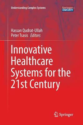 Innovative Healthcare Systems for the 21st Century by 