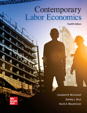 Loose Leaf for Contemporary Labor Economics by David MacPherson, Campbell R. McConnell, Stanley L. Brue