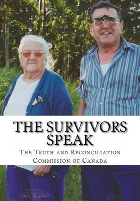 The Survivors Speak: A Report of the Truth and Reconciliation Commission of Canada by Wayne Arthurson