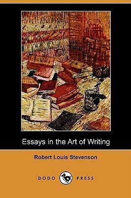 Essays in the Art of Writing (Dodo Press) by Robert Louis Stevenson