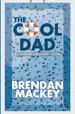 The Cool Dad by Brendan Mackey