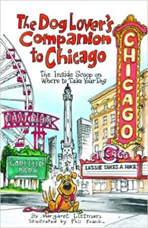 The Dog Lover's Companion to Chicago: The Inside Scoop on Where to Take Your Dog by Margaret Littman, Phil Frank