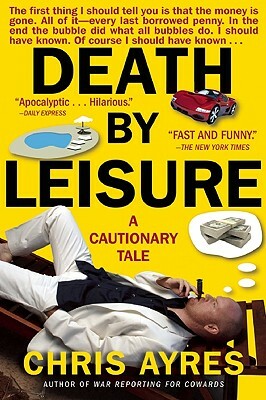 Death by Leisure: A Cautionary Tale by Chris Ayres