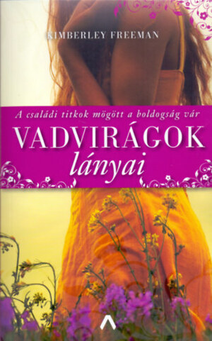 Vadvirágok lányai by Kimberley Freeman