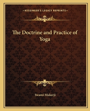 The Doctrine and Practice of Yoga by A.P. Mukerji