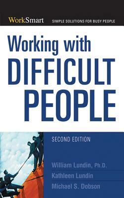 Working with Difficult People by Michael S. Dobson, William Lundin, Kathleen Lundin