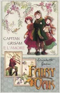 Fairy Oak. Capitán Grisam Y El Amor. Serie Cuatro Misterios 1 by Elisabetta Gnone