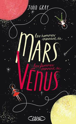 Les hommes viennent de Mars, les femmes viennent de Vénus by John Gray