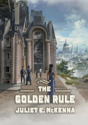 The Golden rule by Juliet E. McKenna, Juliet E McKenna