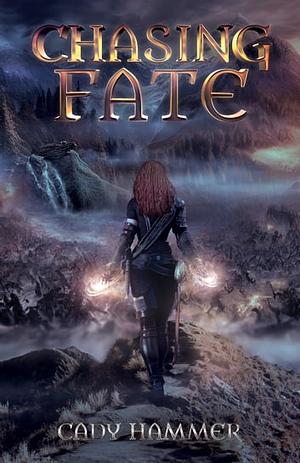 Chasing Fate by Cady Hammer