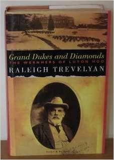 Grand Dukes and Diamonds: The Wernhers of Luton Hoo by Raleigh Trevelyan