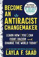 Become an Antiracist Changemaker: The Official Companion Journal of Me and White Supremacy Young Readers' Edition by Layla Saad