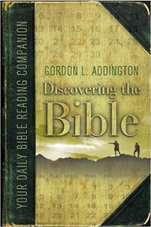 Discovering the Bible: Your Daily Bible Reading Companion by Gordon Addington, Jerry Jones
