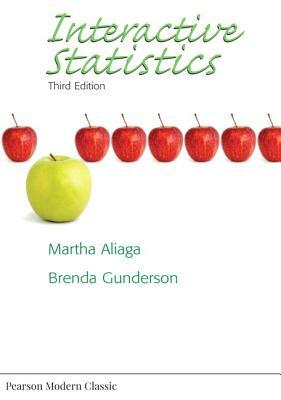 Interactive Statistics (Classic Version) by Martha Aliaga, Brenda Gunderson