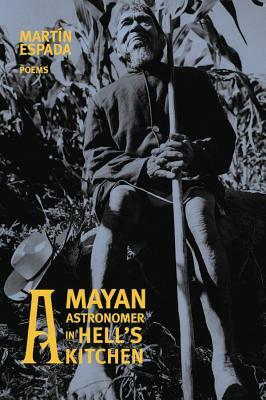 A Mayan Astronomer in Hell's Kitchen: Poems by Martín Espada