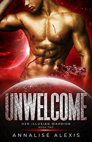 Unwelcome by Annalise Alexis