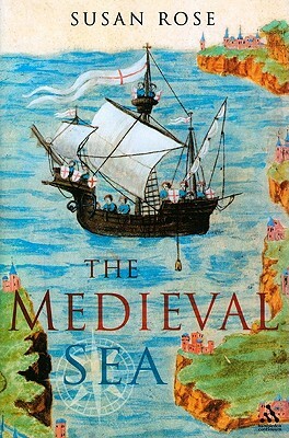 The Medieval Sea by Susan Rose