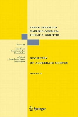 Geometry of Algebraic Curves: Volume II with a Contribution by Joseph Daniel Harris by Enrico Arbarello, Maurizio Cornalba