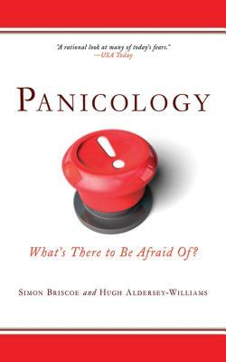 Panicology: Two Statisticians Explain What's Worth Worrying about (and What's Not) in the 21st Century by Hugh Aldersey-Williams, Simon Briscoe