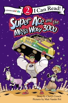 Super Ace and the Mega Wow 3000: Level 2 by Cheryl Crouch, Matt Vander Pol