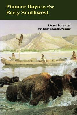 Pioneer Days in the Early Southwest by Grant Foreman