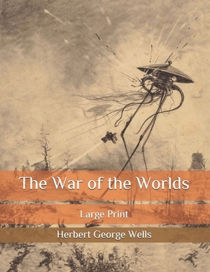 The War of the Worlds: Large Print by H.G. Wells