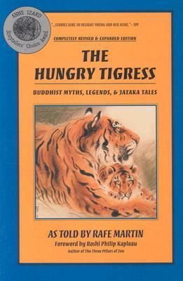 The Hungry Tigress: Buddhist Myths, Legends and Jataka Tales by Philip Kapleau, Rafe Martin