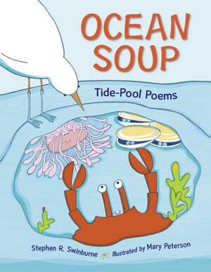 Ocean Soup: Tide-Pool Poems by Stephen R. Swinburne