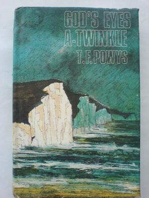 God's eyes a-twinkle: an anthology of the stories of T.F. Powys by T.F. Powys