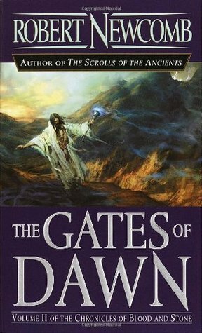 The Gates of Dawn: Volume II of the Chronicles of Blood and Stone by Robert Newcomb
