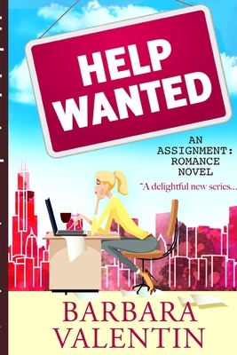 Help Wanted: An Assignment: Romance Novel by Barbara Valentin