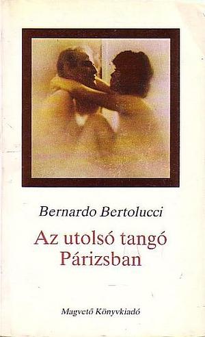 Az utolsó tangó Párizsban by David Thompson, Bernando Bertolucci