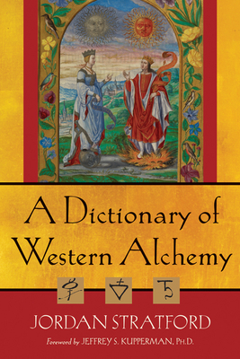 Dictionary of Western Alchemy by Jordan Stratford, Jeffrey S. Kupperman