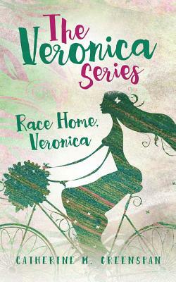 Race Home, Veronica by Catherine M. Greenspan, Elizabeth Ann Atkins