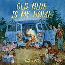 Old Blue Is My Home: A Picture Book by Lita Judge