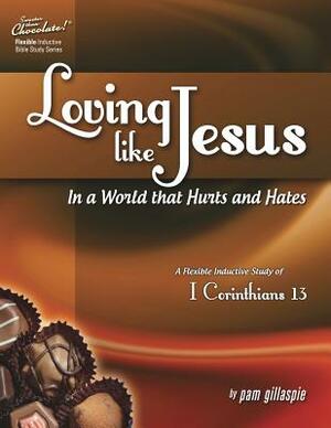 Sweeter Than Chocolate(r) Loving Like Jesus in a World That Hurts and Hates-A Flexible Inductive Study of 1 Corinthians 13 by Pam Gillaspie