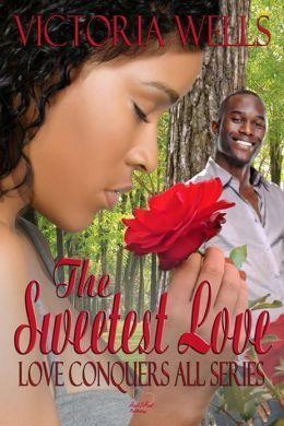 The Sweetest Love by Victoria Wells