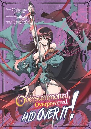 Oversummoned, Overpowered, and Over It! (Manga) Volume 6 by Saitosa