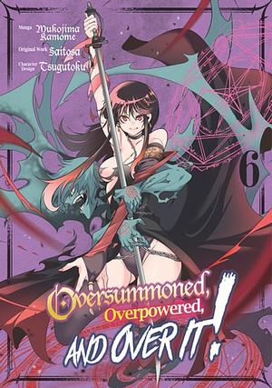 Oversummoned, Overpowered, and Over It! (Manga) Volume 6 by Mukojima Kamome, Saitosa