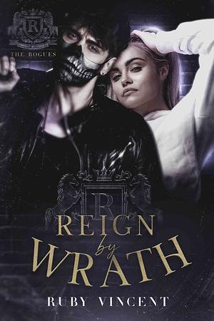 Reign By Wrath by Ruby Vincent