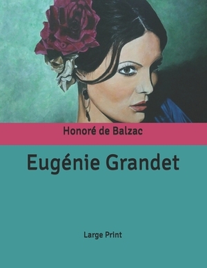 Eugénie Grandet: Large Print by Honoré de Balzac