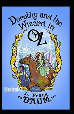 Dorothy and the Wizard in Oz Illustrated by L. Frank Baum