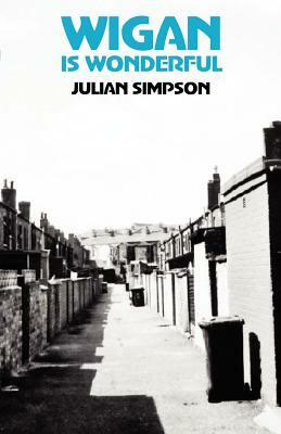 Wigan is Wonderful by Julian Simpson