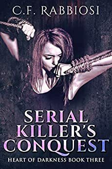 Serial Killer's Conquest by C.F. Rabbiosi